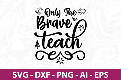 only the brave teach svg cut file