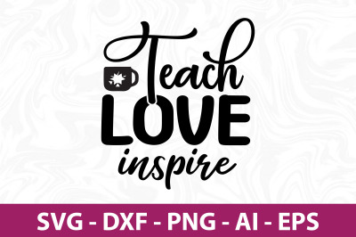 teach love inspire svg cut file