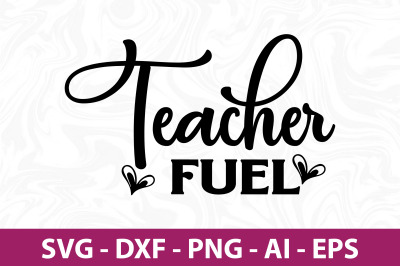 Teacher Fuel svg cut file