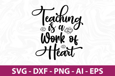 teaching is a work of heart svg cut file