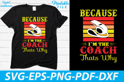 Because I&#039;m the Coach Hockey Gaming Svg