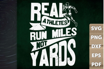 Real Athletes Run Miles Not Yards