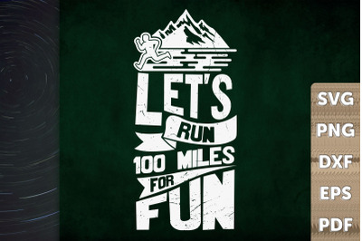 Funny Let&#039;s Run 100 Miles For Fun