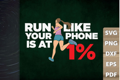 Run Like Your Phone Is At 1% Gift