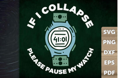 If I Collapse Please Pause My Watch