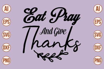 EAT PRAY and GIVE THANKS svg cut file