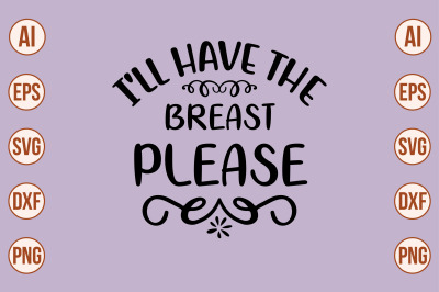 I&#039;LL HAVE the BREAST PLEASE  svg cut file