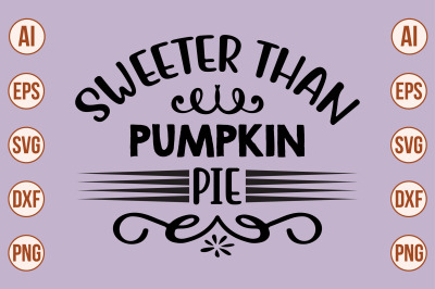 SWEETER THAN PUMPKIN PIE svg cut file