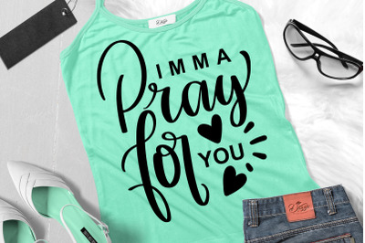 Funny Sarcastic Quotes SVG Imma Pray For You