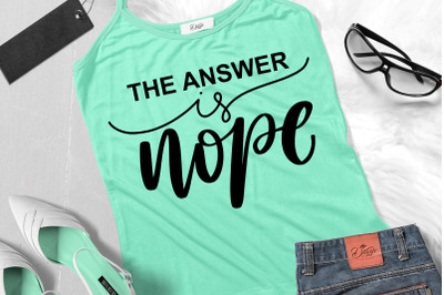 Funny Sarcastic Quotes SVG The Answer Is Nope