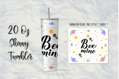 Bee mine 20oz Skinny Tumbler Sublimation Design.