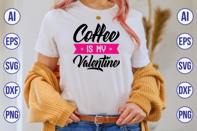 Coffee is my valentine svg cut file