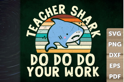 Teacher Shark Do Do Do Your Work