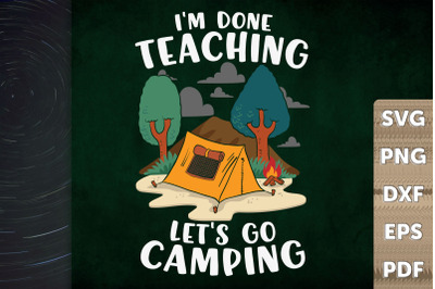 I&#039;m Done Teaching Let&#039;s Go Camping