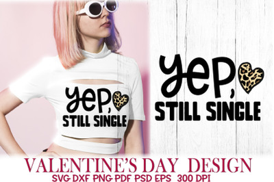 Funny Valentine SVG. Funny Valentines Day. Yep, Still Single