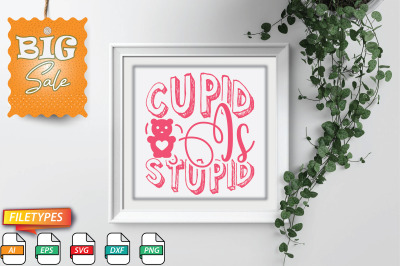 Cupid Is Stupid Cupid Svg Cut file