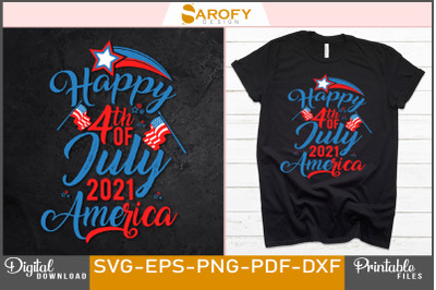 Happy 4th of July 2021  America -Independence Day Design Svg Png USA