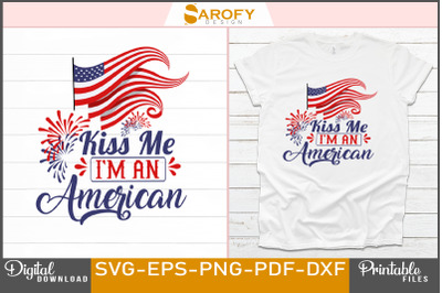 Kiss Me I&amp;&23;039;m an American-4th July Design