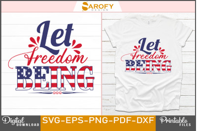 Let Freedom Being-Independence Day design USA flag