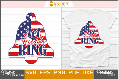 Let freedom ring 4th of July design svg sublimation