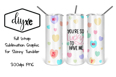 You&#039;re So Lucky To Have Me | Valentine Sublimation Tumbler