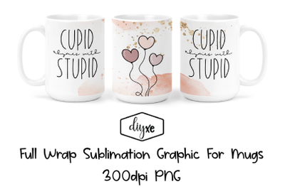 Cupid Rhymes With Stupid | Valentine Sublimation Mug