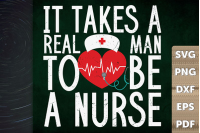 It Takes A Real Man To Be A Nurse