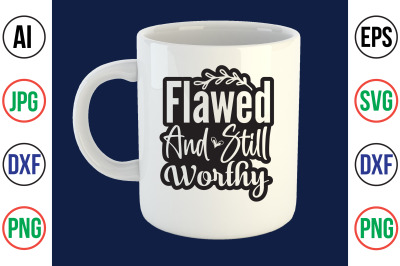 Flawed and Still Worthy svg cut file