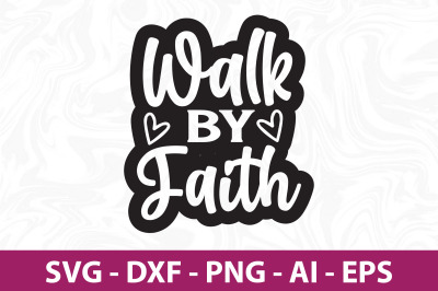 Walk by Faith svg cut file