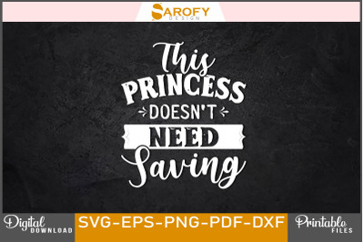 This Princes Doesn&amp;&23;039;t Need Saving SVG design