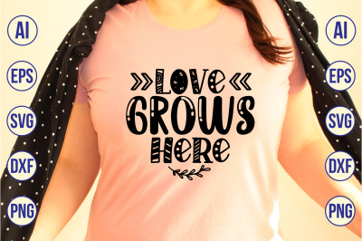 Love Grows Here svg