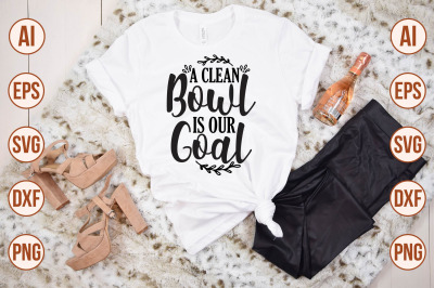 A Clean Bowl is Our Goal svg
