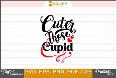 Cuter Those Cupid SVG T-shirt Design