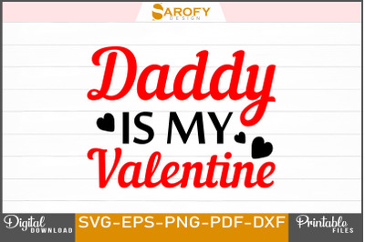 Daddy is My Valentine Svg T-shirt Design