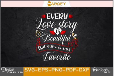 Every Love Story is Beautiful SVG Design for romantic couple