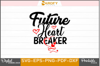 Future Heart Breaker Valentine&#039;s SVG