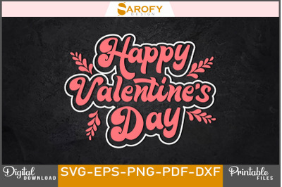 Happy Valentine&#039;s Day Svg T-shirt Design