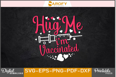 Hug Me I&#039;m Vaccinated Valentine&#039;s SVG