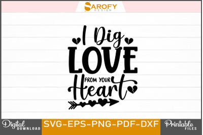 I Dig Love from Your Heart SVG Design
