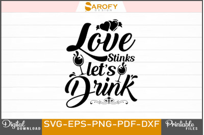 Love Stinks Let&#039;s Drink Valentine day design