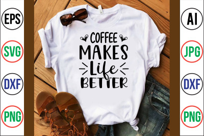 Coffee Makes Life Better svg cut file