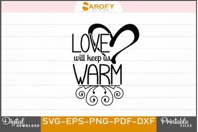 Love Will Keep Us Warm Valentine Design