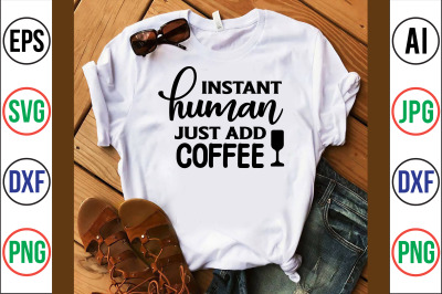 Instant Human Just Add Coffee svg cut file