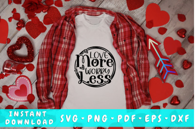 Love More Worry Less SVG