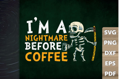 I Am A Nightmare Before Coffee