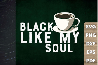 Funny Caffeine Black Like My Soul