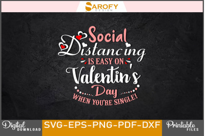 Social distancing is easy on Valentine&#039;s day svg png