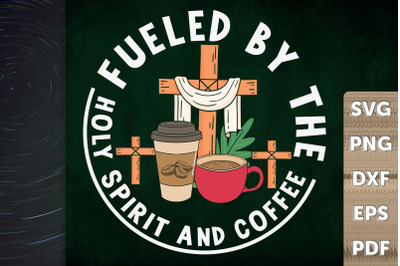 Fueled By The Holy Spirit And Coffee