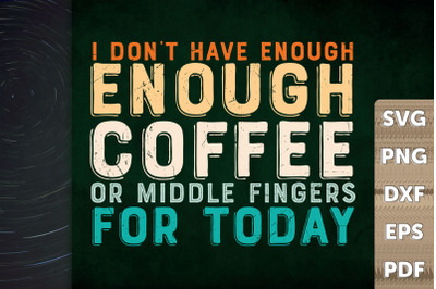 I Don&#039;t Have Enough Coffee For Today