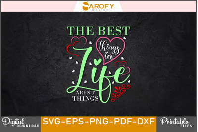The Best Things in Life Aren&#039;t Thing svg png